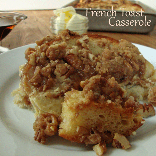 French Toast Casserole-The perfect addition to any Holiday Breakfast, but why wait for a holiday to enjoy it?